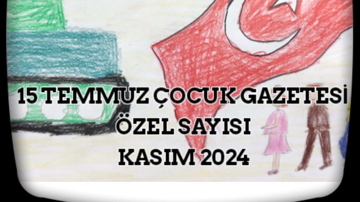 15 TEMMUZ ÇOCUK GAZETESİ ÖZEL SAYISI